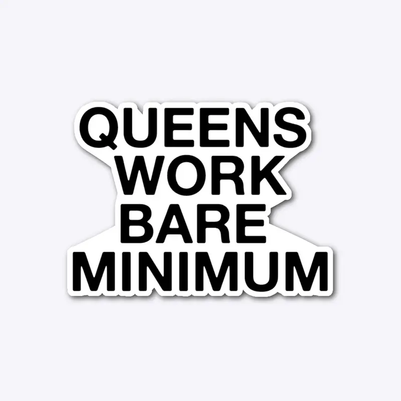 QUEENS WORK BARE MINIMUM STICKER