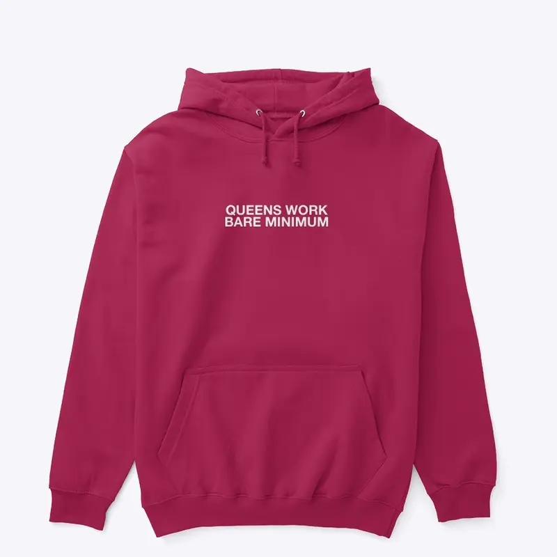 QUEENS WORK BARE MINIMUM HOODIE