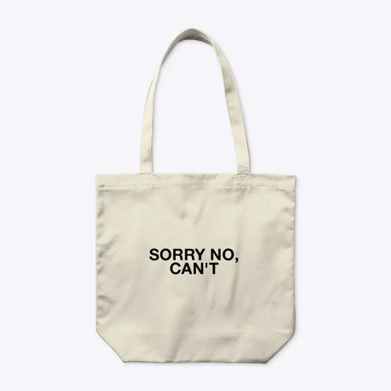 SORRY NO, CAN'T TOTE BAG